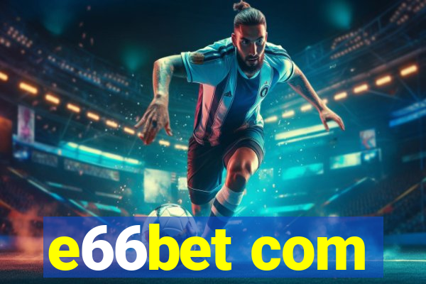 e66bet com